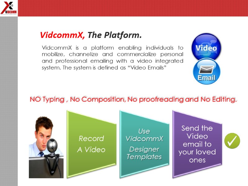 VidcommX, The Platform. VidcommX is a platform enabling individuals to mobilize, channelize and commercialize